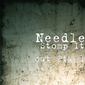Needle的专辑Stomp It out, Pt. 1 (Explicit)