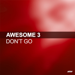 收聽Awesome 3的Don't Go (Absolute & Holden Remix)歌詞歌曲