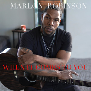Listen to When It Comes to You song with lyrics from Marlon Robinson