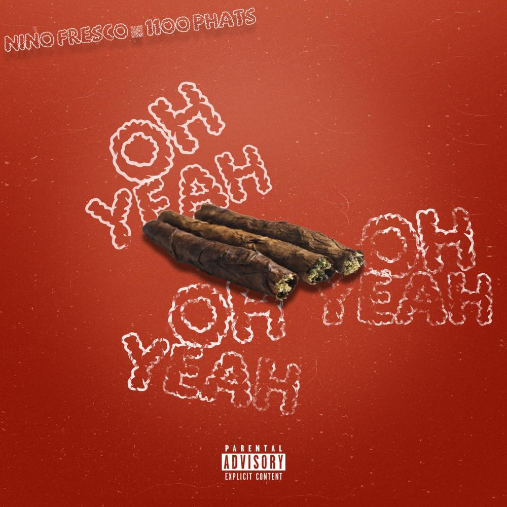 Oh Yeah (feat. 1100 Phats) (Explicit)