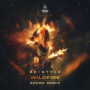 Dengarkan Wildfire (Adaro Remix) lagu dari Re-Style dengan lirik