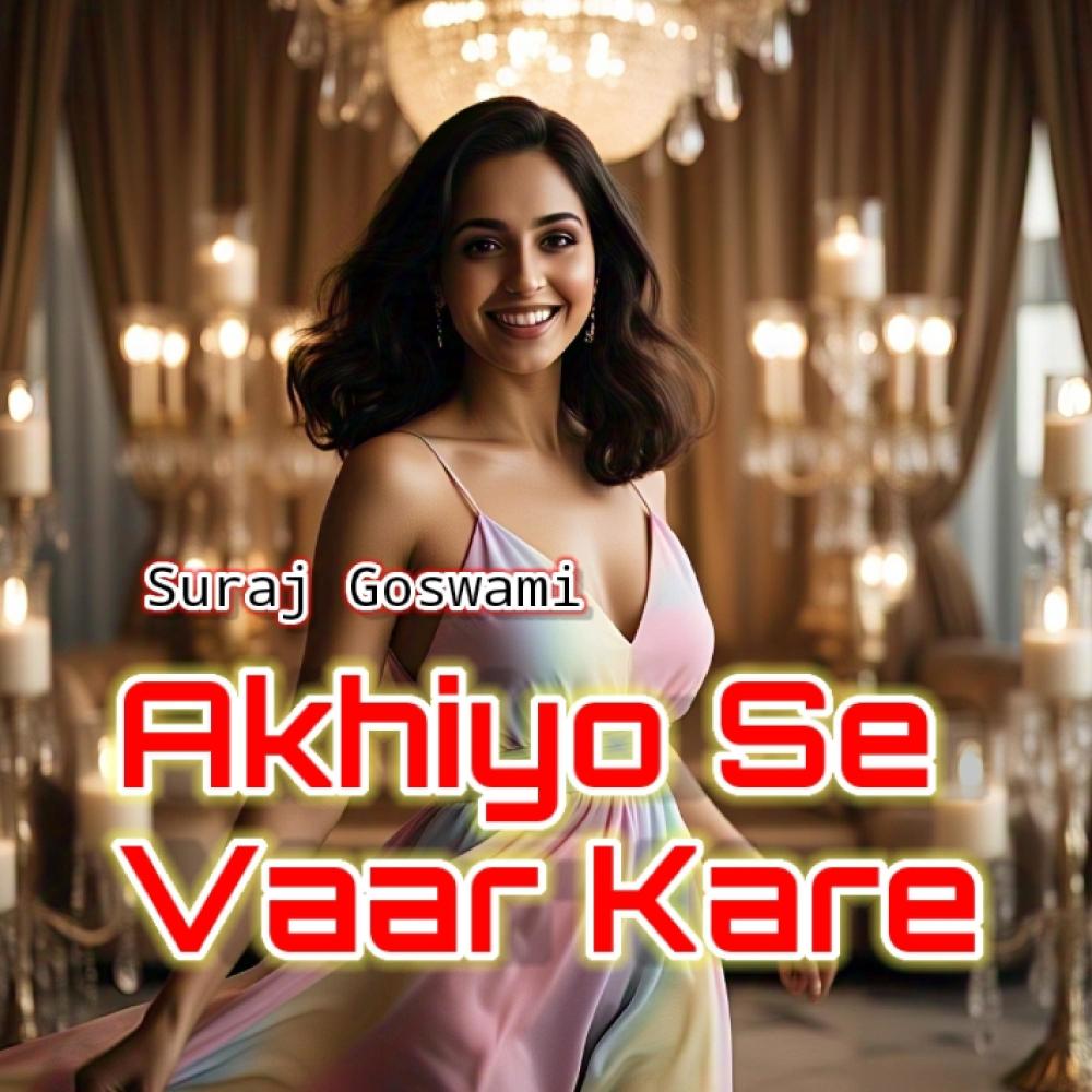 Akhiyo Se Vaar Kare