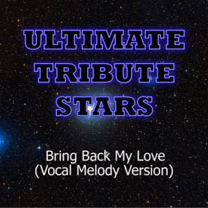 ดาวน์โหลดและฟังเพลง Clay Aiken - Bring Back My Love (Vocal Melody Version) พร้อมเนื้อเพลงจาก Ultimate Tribute Stars
