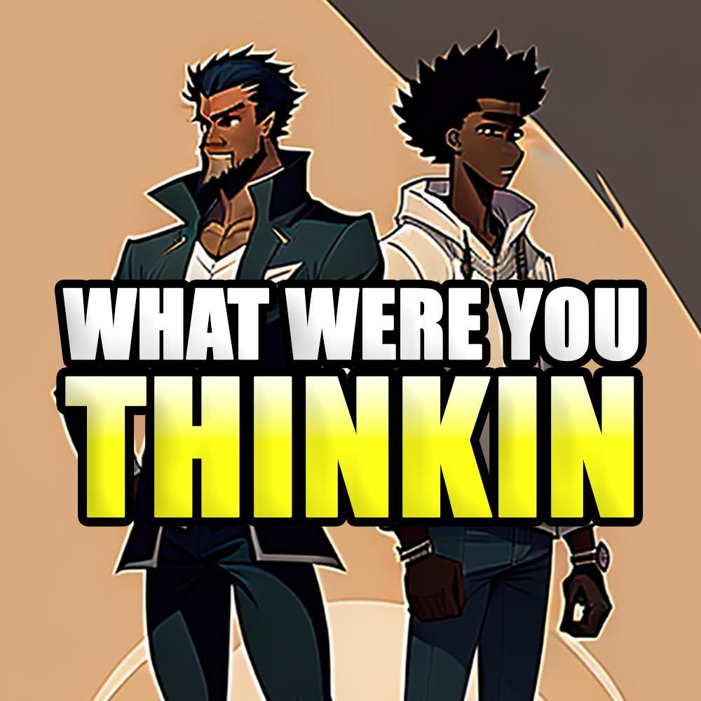 What Were You Thinkin (Explicit)