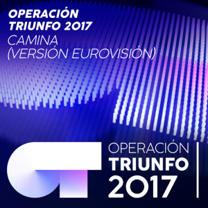 อัลบัม Camina (Versión Eurovisión / Operación Triunfo 2017) ศิลปิน Operación Triunfo 2017