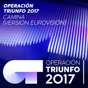 Operación Triunfo 2017的專輯Camina (Versión Eurovisión / Operación Triunfo 2017)