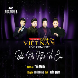 Listen to Biển Nỗi Nhớ Và Em (Liveshow Danh Ca Việt Nam 2017) song with lyrics from Tan Minh