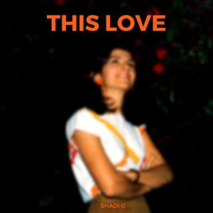 收聽Shadi G的This Love歌詞歌曲