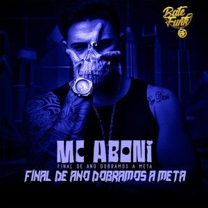收聽Mc Aboni的Final de  Ano Dobramos a Meta歌詞歌曲