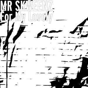 อัลบัม For My Lovely (Explicit) ศิลปิน MR SKWEENZ