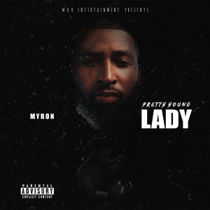 Listen to Pretty Young Lady (Explicit) song with lyrics from Myron