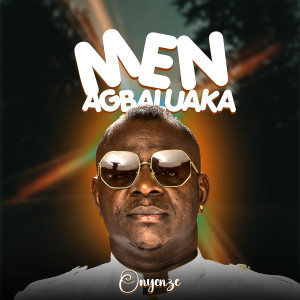 Listen to Men (Agbaluaka) song with lyrics from Onyenze