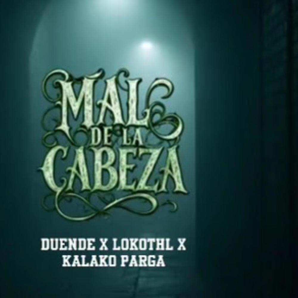 Mal De La Cabeza (feat. Lokothl & Kalako Parga|Explicit)