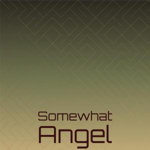 Listen to Somewhat Angel song with lyrics from Margus Dief