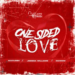 Listen to One Sided Love (with Jessica Williams & Dahdow) song with lyrics from AkayJosh