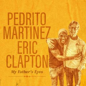 Pedrito Martinez的專輯My Father's Eyes (feat. Eric Clapton)