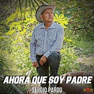 Album Ahora Que Soy Padre oleh Sergio Pardo