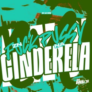 ดาวน์โหลดและฟังเพลง ZN Fuck Pussy na Cinderela (Explicit) พร้อมเนื้อเพลงจาก DJ LK CWB