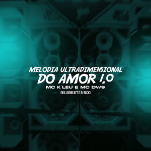 Dengarkan lagu Melodia Ultradimensional do Amor 10 (Explicit) nyanyian MC DW9 dengan lirik