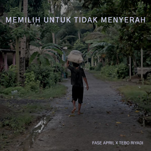 Fase April的专辑Memilih Untuk Tidak Menyerah