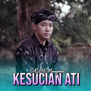 Dengarkan Kesucian Ati (Pop Etnic Kroncong) lagu dari Saleho Management dengan lirik
