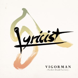 收聽VIGORMAN的Lyricist歌詞歌曲