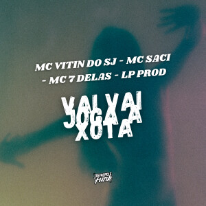 Mc Vitin do Sj的專輯VAI VAI JOGA A XOTA (Explicit)