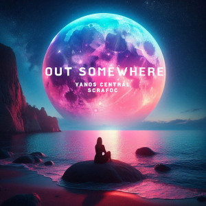 Album Out Somewhere oleh Yanos Central