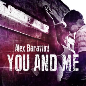 ดาวน์โหลดและฟังเพลง You And Me (Extended Mix) พร้อมเนื้อเพลงจาก Alex Barattini