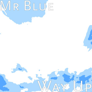 ดาวน์โหลดและฟังเพลง Way Up (Explicit) พร้อมเนื้อเพลงจาก Mr Blue