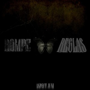 ดาวน์โหลดและฟังเพลง Rompe Reglas พร้อมเนื้อเพลงจาก Aspect Juni