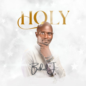 ดาวน์โหลดและฟังเพลง HOLY พร้อมเนื้อเพลงจาก Bethel J