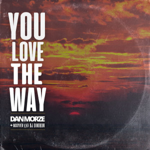 Listen to You Love the Way song with lyrics from Dan Morze