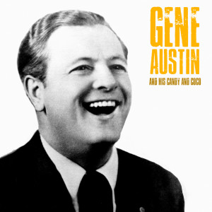 Gene Austin的專輯Gene Austin and his Candy and Coco (Remastered)