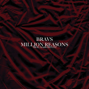 Dengarkan lagu Million Reasons nyanyian Bravs dengan lirik
