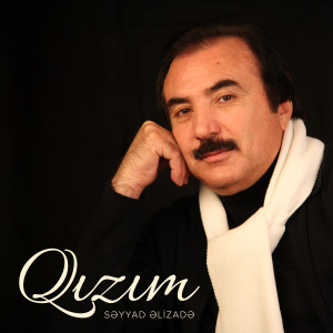 Listen to Qızım song with lyrics from Səyyad Əlizadə