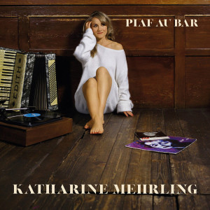 Katharine Mehrling的專輯Piaf Au Bar