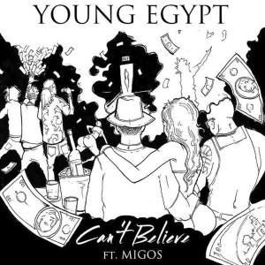 Album Can't Believe (feat. Migos) - Single (Explicit) from Young Egypt