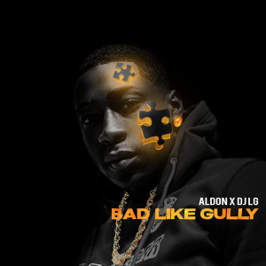 Listen to Bad Like Gully (Explicit) song with lyrics from Aldon