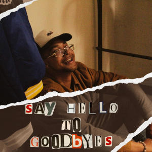 Jordan Huez的專輯Say Hello To Goodbyes (Explicit)