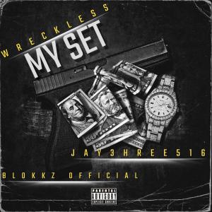 Wreckless的專輯My Set (feat. Jay3hree & BLokkz) [Explicit]
