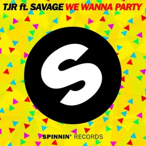 TJR的專輯We Wanna Party (feat. Savage)