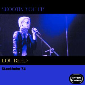 Lou Reed的專輯Shootin' You Up (Live Stockholm '74) (Explicit)