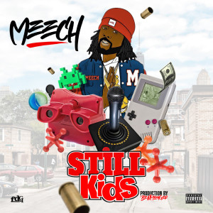 ดาวน์โหลดและฟังเพลง Still Kids (Explicit) พร้อมเนื้อเพลงจาก Meech