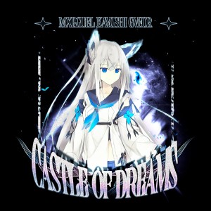 收聽MXRGUEL的CASTLE OF DREAMS歌詞歌曲