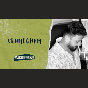 Listen to Venmegham song with lyrics from RAJEESH K CHANDU