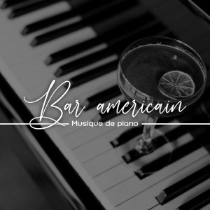 Bar americain (Musique de piano, La boite de jazz, Relaxante et beau piano) dari Piano bar musique masters