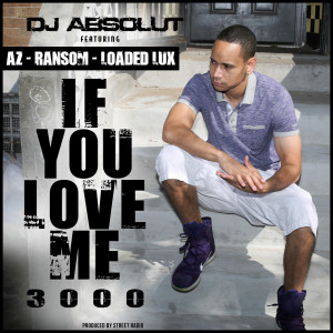 收听DJ Absolut的If You Love Me 3000 (feat. Az, Ransom & Loaded Lux) (Explicit)歌词歌曲