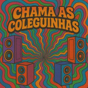 Album CHAMA AS COLEGUINHAS (Explicit) from DJ KELVINHO DA ZS