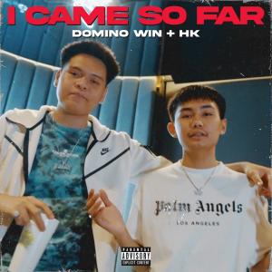 DOMINO WIN的專輯I CAME SO FAR (feat. HK) (Explicit)